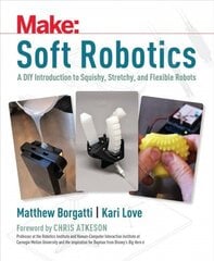 Soft Robotics: A DIY Introduction to Squishy, Stretchy, and Flexible Robots цена и информация | Книги о питании и здоровом образе жизни | kaup24.ee