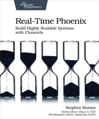 Real-time Phoenix: Build Highly Scalable Systems with Channels цена и информация | Книги по экономике | kaup24.ee