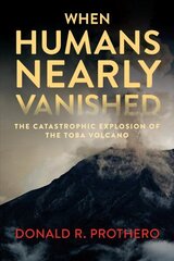 When Humans Nearly Vanished: The Catastrophic Explosion of the Tolba Volcano hind ja info | Ajalooraamatud | kaup24.ee