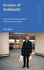 Ironies of Solidarity: Insurance and Financialization of Kinship in South Africa цена и информация | Книги по экономике | kaup24.ee