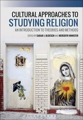 Cultural Approaches to Studying Religion: An Introduction to Theories and Methods hind ja info | Ühiskonnateemalised raamatud | kaup24.ee
