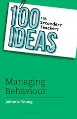 100 Ideas for Secondary Teachers: Managing Behaviour hind ja info | Ühiskonnateemalised raamatud | kaup24.ee