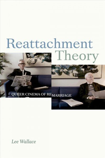 Reattachment Theory: Queer Cinema of Remarriage цена и информация | Kunstiraamatud | kaup24.ee