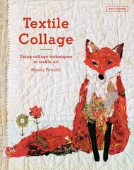 Textile Collage: using collage techniques in textile art цена и информация | Книги об искусстве | kaup24.ee