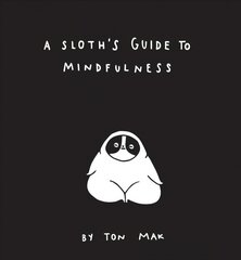 Sloth's Guide to Mindfulness: (Mindfulness Books, Spiritual Self-Help Book, Funny Meditation Books) hind ja info | Eneseabiraamatud | kaup24.ee