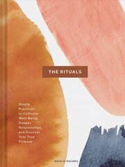 Rituals: Simple Practices to Cultivate Well-Being, Deepen Relationships, and Discover Your True Purpose hind ja info | Eneseabiraamatud | kaup24.ee