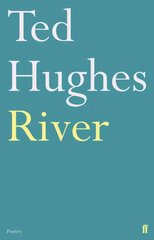 River: Poems by Ted Hughes Main цена и информация | Поэзия | kaup24.ee
