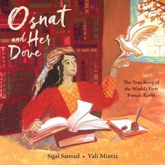 Osnat and Her Dove: The True Story of the World's First Female Rabbi hind ja info | Noortekirjandus | kaup24.ee