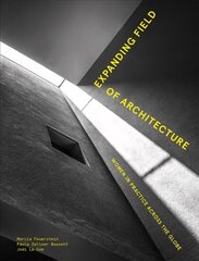 Expanding Field of Architecture: Women in Practice Across the Globe hind ja info | Arhitektuuriraamatud | kaup24.ee