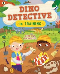 Dino Detective In Training: Become a top palaeontologist hind ja info | Noortekirjandus | kaup24.ee