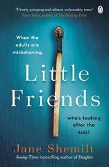 Little Friends: An utterly gripping and shocking new psychological suspense from the bestselling author of DAUGHTER hind ja info | Fantaasia, müstika | kaup24.ee