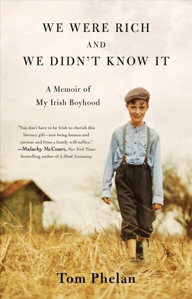We Were Rich and We Didn't Know It: A Memoir of My Irish Boyhood цена и информация | Elulooraamatud, biograafiad, memuaarid | kaup24.ee