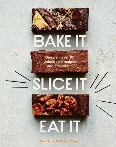 Bake It. Slice It. Eat It.: One Pan, Over 90 Unbeatable Recipes and a Lot of Fun hind ja info | Retseptiraamatud  | kaup24.ee