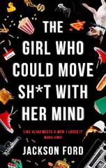 Girl Who Could Move Sh*t With Her Mind: 'Like Alias meets X-Men' hind ja info | Fantaasia, müstika | kaup24.ee