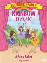 Rainbow Magic Beginner Reader: A Fairy Ballet: Book 7 Illustrated edition, Book 7 hind ja info | Väikelaste raamatud | kaup24.ee