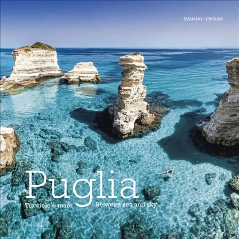 Puglia: Tra Cielo e Mare - Puglia. Between Land and Sea Bilingual edition цена и информация | Reisiraamatud, reisijuhid | kaup24.ee