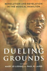 Dueling Grounds: Revolution and Revelation in the Musical Hamilton цена и информация | Книги об искусстве | kaup24.ee