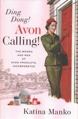 Ding Dong! Avon Calling!: The Women and Men of Avon Products, Incorporated hind ja info | Majandusalased raamatud | kaup24.ee