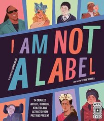 I Am Not a Label: 34 disabled artists, thinkers, athletes and activists from past and present hind ja info | Noortekirjandus | kaup24.ee