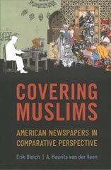 Covering Muslims: American Newspapers in Comparative Perspective цена и информация | Книги по социальным наукам | kaup24.ee