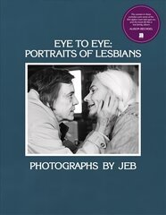 Eye to Eye: Portraits of Lesbians цена и информация | Книги по фотографии | kaup24.ee