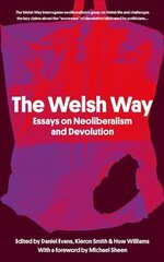 Welsh Way: Essays on Neoliberalism and Devolution цена и информация | Рассказы, новеллы | kaup24.ee