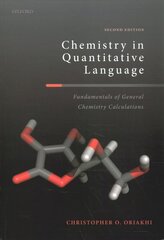 Chemistry in Quantitative Language: Fundamentals of General Chemistry Calculations 2nd Revised edition цена и информация | Книги по экономике | kaup24.ee