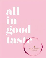 kate spade new york: all in good taste: All in Good Taste hind ja info | Eneseabiraamatud | kaup24.ee