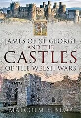 James of St George and the Castles of the Welsh Wars hind ja info | Arhitektuuriraamatud | kaup24.ee