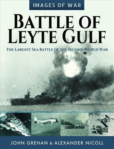 Battle of Leyte Gulf: The Largest Sea Battle of the Second World War цена и информация | Ajalooraamatud | kaup24.ee