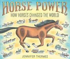 Horse Power: How Horses Changed the World hind ja info | Noortekirjandus | kaup24.ee