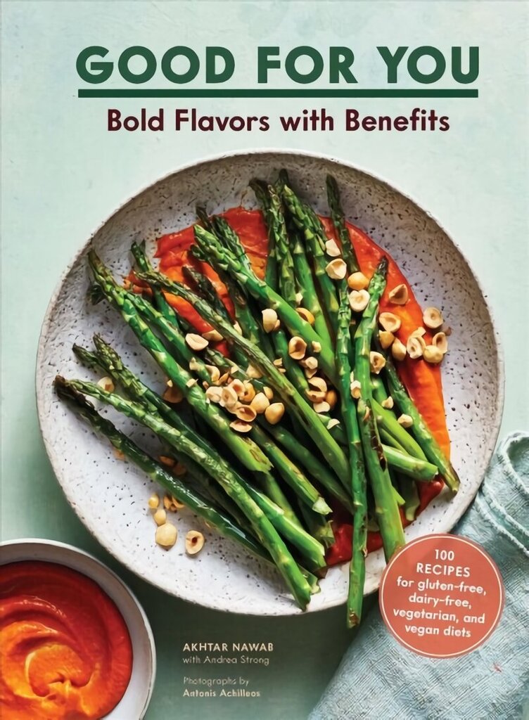 Good for You: Bold Flavors with Benefits. 100 recipes for gluten-free, dairy-free, vegetarian, and vegan diets hind ja info | Retseptiraamatud  | kaup24.ee