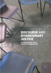 Discourse and Diversionary Justice: An Analysis of Youth Justice Conferencing 1st ed. 2018 hind ja info | Võõrkeele õppematerjalid | kaup24.ee