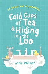 Cold Cups of Tea and Hiding in the Loo: An Honest Look at Parenting цена и информация | Духовная литература | kaup24.ee