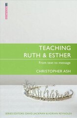 Teaching Ruth & Esther: From Text to Message Revised ed. hind ja info | Usukirjandus, religioossed raamatud | kaup24.ee