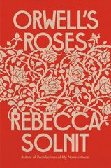 Orwell's Roses hind ja info | Elulooraamatud, biograafiad, memuaarid | kaup24.ee