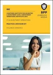 IOC IT In Investment Operations Syllabus Version 8: Practice and Revision Kit цена и информация | Книги по экономике | kaup24.ee