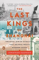 Last Kings of Shanghai: The Rival Jewish Dynasties That Helped Create Modern China hind ja info | Ajalooraamatud | kaup24.ee