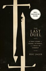 Last Duel (Movie Tie-In): A True Story of Crime, Scandal, and Trial by Combat Media tie-in цена и информация | Исторические книги | kaup24.ee