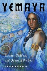 Yemaya: Orisha, Goddess, and Queen of the Sea hind ja info | Eneseabiraamatud | kaup24.ee