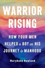 Warrior Rising: How Four Men Helped a Boy on His Journey to Manhood 3rd Revised edition hind ja info | Eneseabiraamatud | kaup24.ee