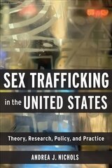 Sex Trafficking in the United States: Theory, Research, Policy, and Practice hind ja info | Ühiskonnateemalised raamatud | kaup24.ee