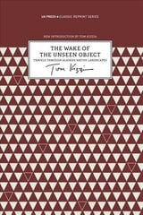 Wake of the Unseen Object - Travels through Alaska`s Native Landscapes: Travels through Alaska?s Native Landscapes цена и информация | Книги по социальным наукам | kaup24.ee