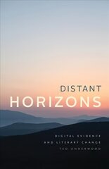 Distant Horizons: Digital Evidence and Literary Change цена и информация | Исторические книги | kaup24.ee