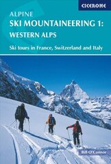 Alpine Ski Mountaineering Vol 1 - Western Alps: Ski tours in France, Switzerland and Italy, v. 1, Western Alps цена и информация | Книги о питании и здоровом образе жизни | kaup24.ee