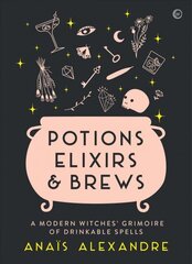 Potions, Elixirs & Brews: A modern witches' grimoire of drinkable spells 0th New edition цена и информация | Самоучители | kaup24.ee