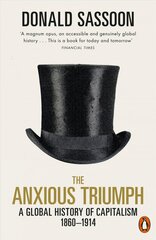 Anxious Triumph: A Global History of Capitalism, 1860-1914 hind ja info | Majandusalased raamatud | kaup24.ee