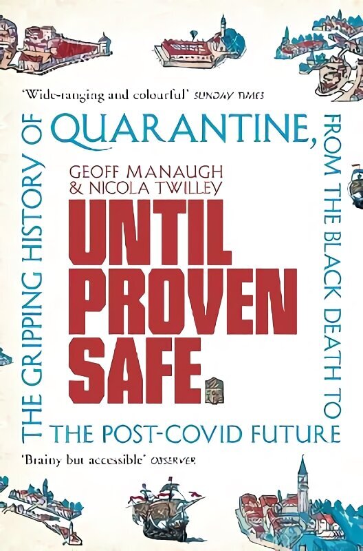 Until Proven Safe: The gripping history of quarantine, from the Black Death to the post-Covid future hind ja info | Majandusalased raamatud | kaup24.ee