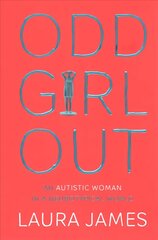 Odd Girl Out: An Autistic Woman in a Neurotypical World hind ja info | Elulooraamatud, biograafiad, memuaarid | kaup24.ee