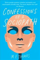 Confessions of a Sociopath: A Life Spent Hiding In Plain Sight Main Market Ed. цена и информация | Биографии, автобиогафии, мемуары | kaup24.ee